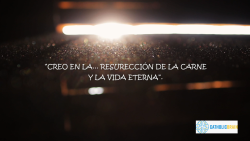 Lección 14 - Resurrección de la Carne y la vida eterna